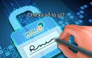 Chữ ký số là gì? Tìm hiểu về Chữ ký số Viettel CA