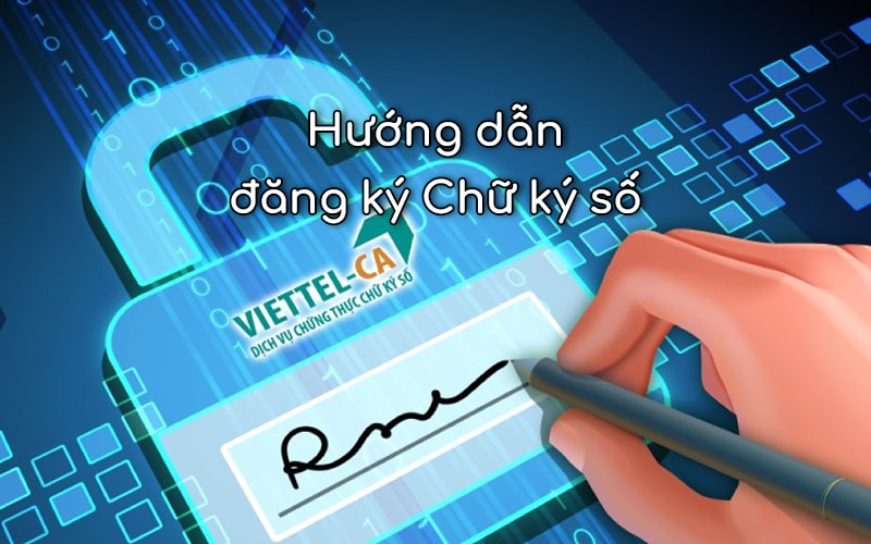 Hướng dẫn đăng ký Chữ ký số Viettel CA